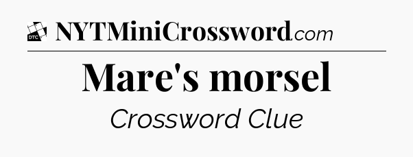 Mare's morsel - Daily Themed Classic Crossword