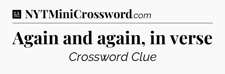 Again and again, in verse - LA Times Crossword