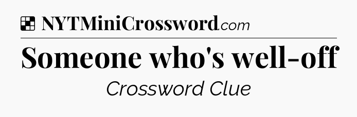 Solution: Someone who's well-off - NYT Crossword