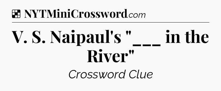 Solution: V. S. Naipaul's 