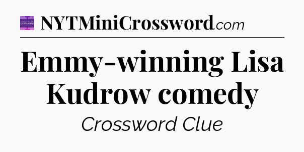 Emmy-winning Lisa Kudrow comedy - Thomas Joseph Crossword