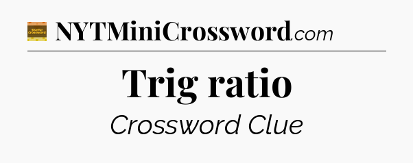 Trig ratio - Eugene Sheffer Crossword