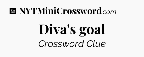 Diva's goal - LA Times Crossword