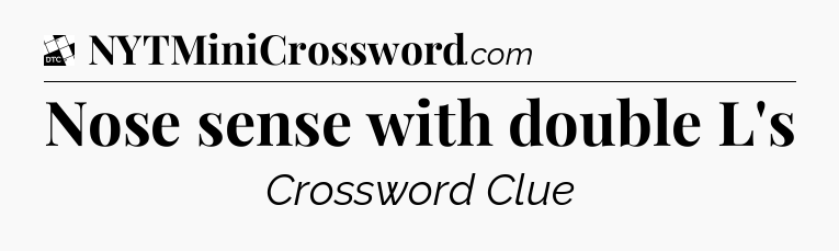 Nose sense with double L's - Daily Themed Classic Crossword
