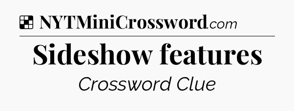 Solution: Sideshow features - NYT Crossword