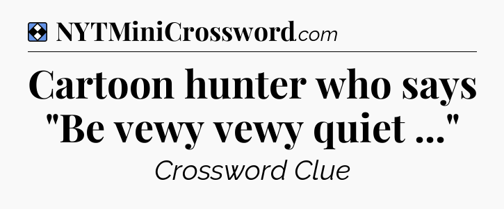 Solution: Cartoon hunter who says 