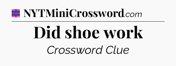 Did shoe work - Thomas Joseph Crossword