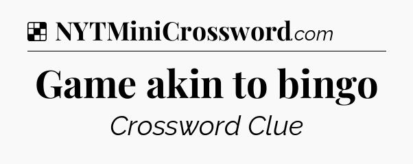 Solution: Game akin to bingo - NYT Crossword