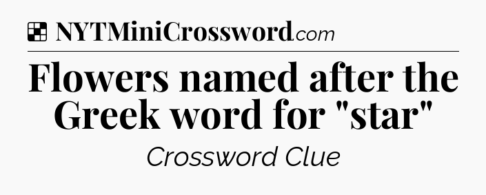 Solution: Flowers named after the Greek word for 