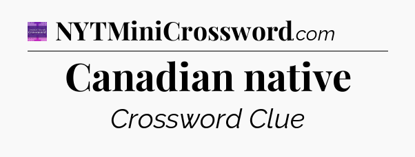Canadian native - Thomas Joseph Crossword