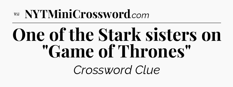 One of the Stark sisters on 