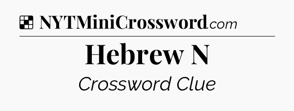 Solution: Hebrew N - NYT Crossword