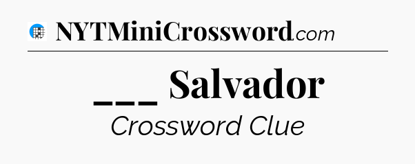 ___ Salvador Crossword Clue