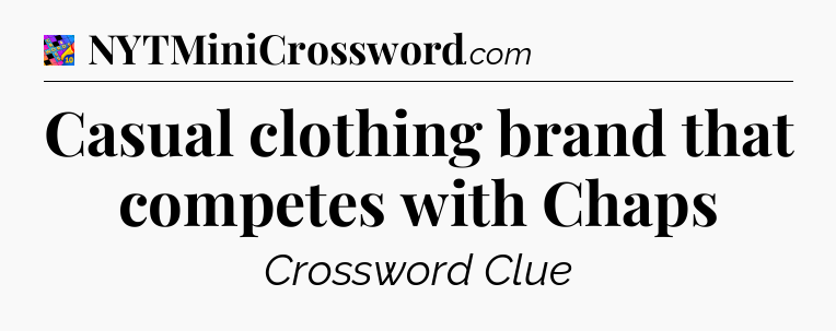 Casual clothing brand that competes with Chaps Crossword Clue
