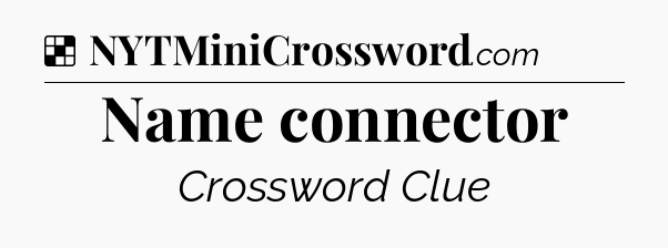 Solution: Name connector - NYT Crossword