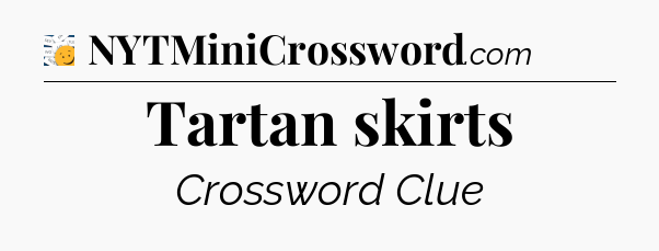 Tartan skirts - 7 Little Words