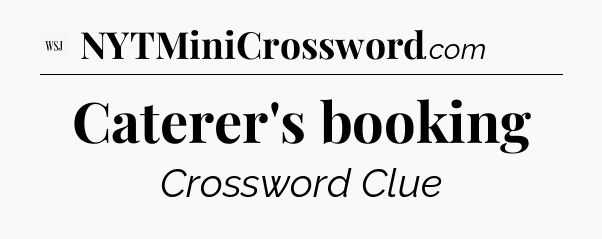 Caterer's booking - WSJ Crossword