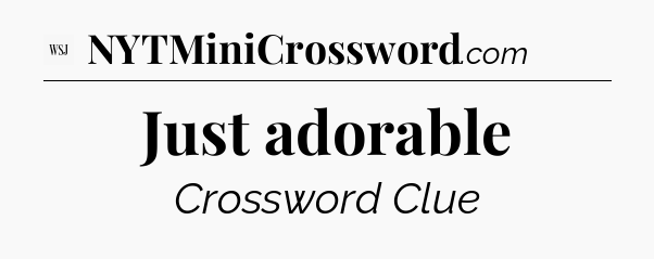 Just adorable - WSJ Crossword
