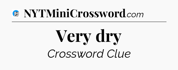 Very dry Crossword Clue