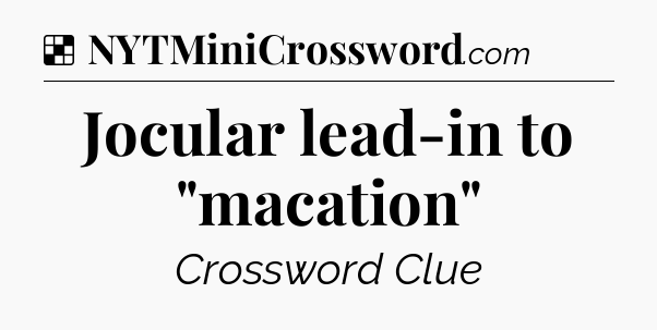 Solution: Jocular lead-in to 