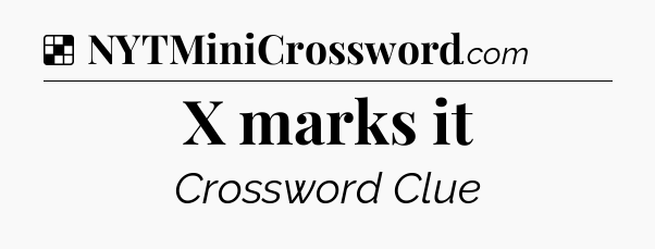 Solution: X marks it - NYT Crossword