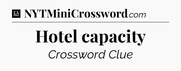 Hotel capacity - LA Times Crossword