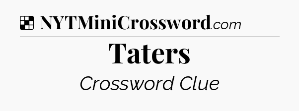 Solution: Taters - NYT Crossword