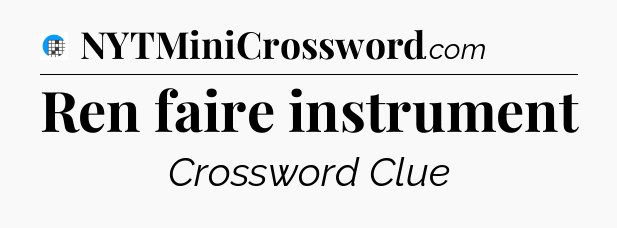 Ren faire instrument Crossword Clue