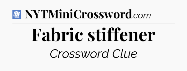 Fabric stiffener Puzzle Page Crossword Clue