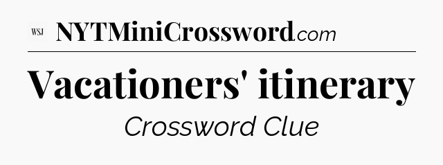 Vacationers' itinerary - WSJ Crossword