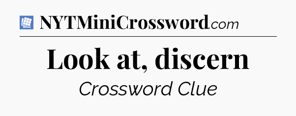 Look at, discern Puzzle Page Crossword Clue