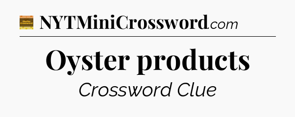 Oyster products - Eugene Sheffer Crossword