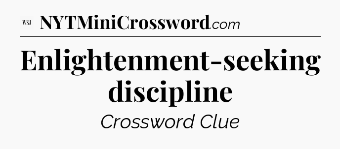 Enlightenment-seeking discipline - WSJ Crossword