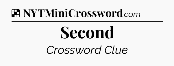 Solution: Second - NYT Crossword
