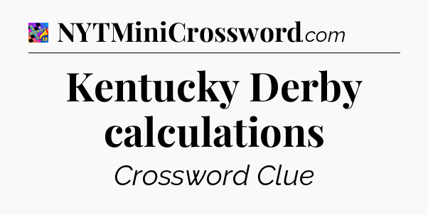 Kentucky Derby calculations Crossword Clue