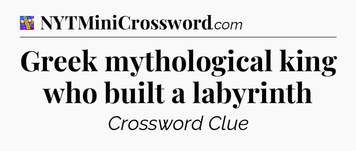 Greek mythological king who built a labyrinth Codycross