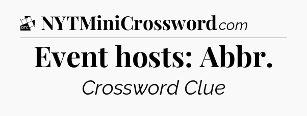 Event hosts: Abbr - Daily Themed Classic Crossword