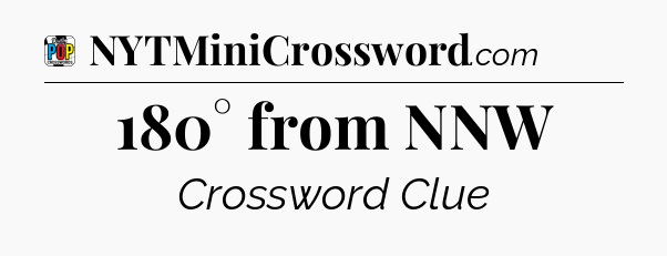 180° from NNW Crossword Clue
