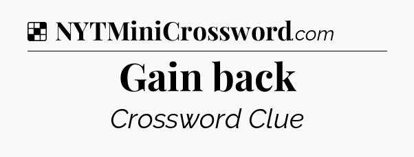 Solution: Gain back - NYT Crossword