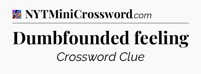 Dumbfounded feeling Crossword Clue