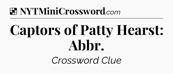 Solution: Captors of Patty Hearst: Abbr - NYT Crossword