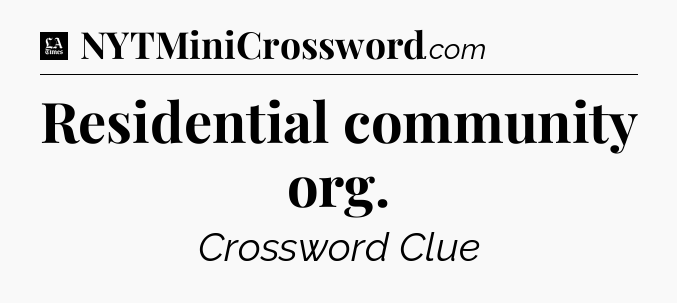 Residential community org - LA Times Crossword