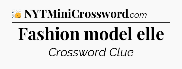 Fashion model elle - 7 Little Words