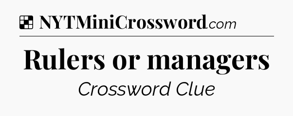 Solution: Rulers or managers - NYT Crossword