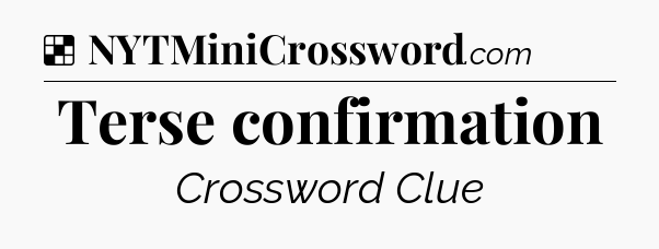Solution: Terse confirmation - NYT Crossword