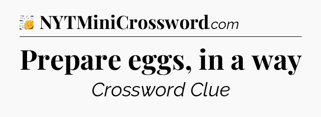 Prepare eggs, in a way - 7 Little Words