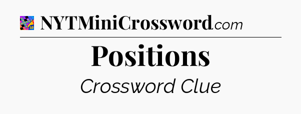 Positions Crossword Clue