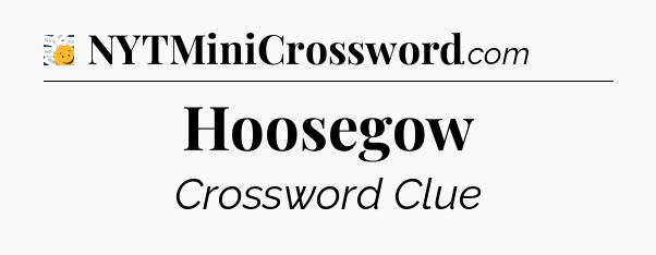 Hoosegow - 7 Little Words