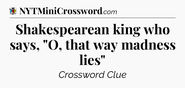 Shakespearean king who says, 