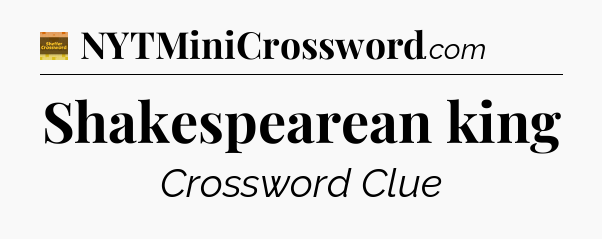 Shakespearean king crossword clue Eugene Sheffer